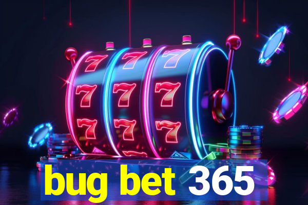 bug bet 365